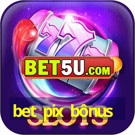 bet pix bônus